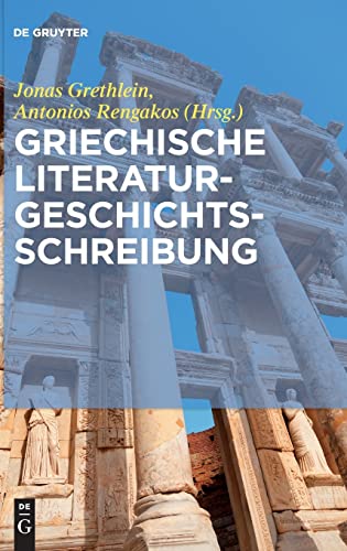 9783110468144: Griechische Literaturgeschichtsschreibung: Traditionen, Probleme und Konzepte (German Edition)