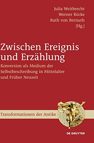 9783110468823: Zwischen Ereignis Und Erzahlung: Konversion Als Medium Der Selbstbeschreibung in Mittelalter Und Fruher Neuzeit: 39