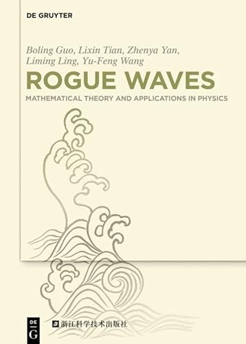 9783110469424: Rogue Waves: Mathematical Theory and Applications in Physics