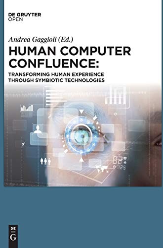 Beispielbild fr Human Computer Confluence Transforming Human Experience Through Symbiotic Technologies zum Verkauf von Buchpark