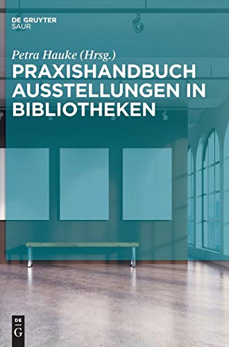 9783110472790: Praxishandbuch Ausstellungen in Bibliotheken (de Gruyter Reference)