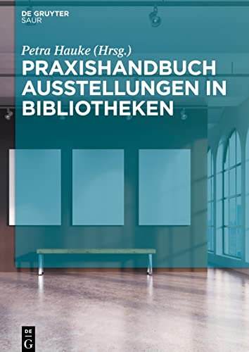 9783110472790: Praxishandbuch Ausstellungen in Bibliotheken (De Gruyter Reference)