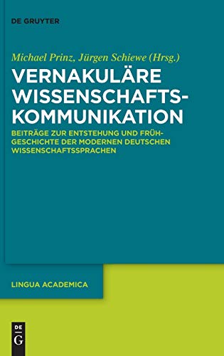 9783110474985: Vernakuläre Wissenschaftskommunikation: Beiträge zur Entstehung und Frühgeschichte der modernen deutschen Wissenschaftssprachen: 1 (Lingua Academica)