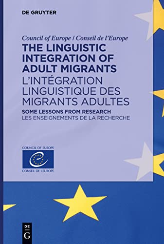 Stock image for The Linguistic Integration of Adult Migrants/ L'intgration Linguistique Des Migrants Adultes: Some Lessons from Research/ Les Enseignements for sale by Ammareal