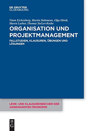 Stock image for Organisation und Projektmanagement: Fallstudien, Klausuren, bungen und Lsungen (Lehr- und Klausurenbcher der angewandten konomik, 8) for sale by medimops