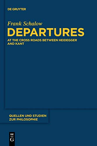 9783110481648: Departures: At the Crossroads between Heidegger and Kant: 112 (Quellen und Studien zur Philosophie, 112)