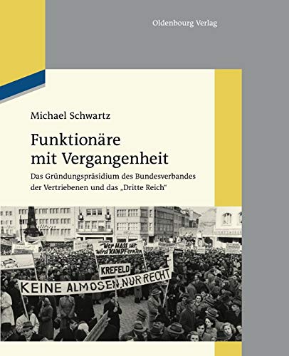 9783110484755: Funktionre mit Vergangenheit: Das Grndungsprsidium des Bundesverbandes der Vertriebenen und das "Dritte Reich" (German Edition)