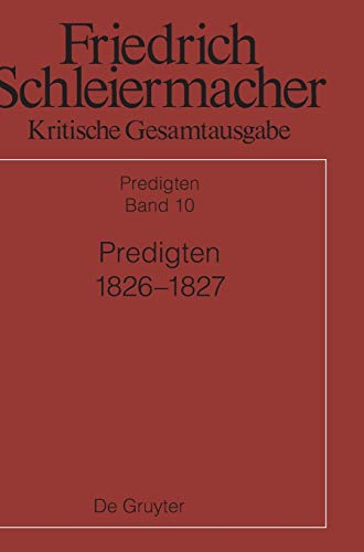 Stock image for Friedrich Schleiermacher: Kritische Gesamtausgabe. Predigten: Predigten 1826-1827 for sale by Buchpark