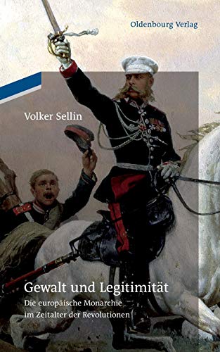9783110485271: Gewalt und Legitimitt: Die Europaische Monarchie Im Zeitalter Der Revolutionen
