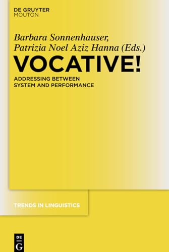 9783110485356: Vocative!: Addressing between System and Performance: 261 (Trends in Linguistics. Studies and Monographs [TiLSM], 261)