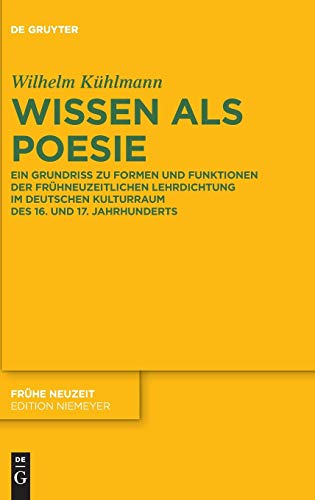 Beispielbild fr Wissen als Poesie. Ein Grundriss zu Formen und Funktionen der frhneuzeitlichen Lehrdichtung im deutschen Kulturraum des 16. und 17. Jahrhunderts. zum Verkauf von ACADEMIA Antiquariat an der Universitt