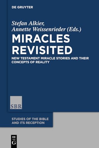 9783110487923: Miracles Revisited: New Testament Miracle Stories and their Concepts of Reality: 2 (Studies of the Bible and Its Reception (SBR), 2)
