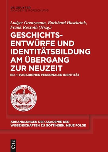 Stock image for Geschichtsentwrfe und Identittsbildung am bergang zur Neuzeit: Bd. 1: Paradigmen personaler Identitt. for sale by Antiquariat Alte Seiten - Jochen Mitter