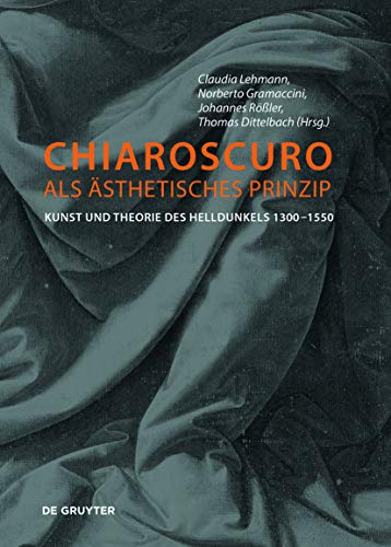 9783110500356: Chiaroscuro als sthetisches Prinzip: Kunst und Theorie des Helldunkels 1300–1550