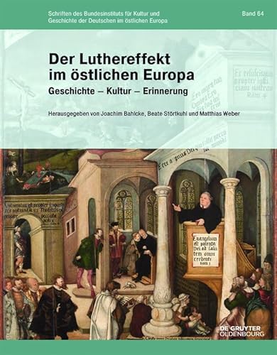 Der Luthereffekt im östlichen Europa : Geschichte, Kultur, Erinnerung - Joachim Bahlcke