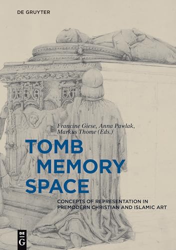 Stock image for Tomb - Memory - Space: Concepts of Representation in Premodern Christian and Islamic Art for sale by Orbiting Books