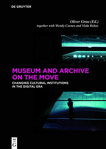 Beispielbild fr Museum and Archive on the Move: Changing Cultural Institutions in the Digital Era zum Verkauf von The Compleat Scholar