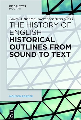 The History of English / Historical Outlines from Sound to Text - Brinton, Laurel und Alexander Bergs