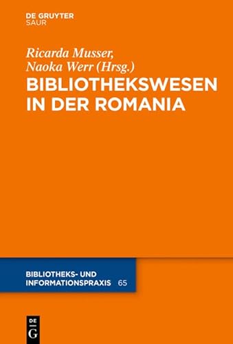 9783110527131: Das Bibliothekswesen in der Romania: 65 (Bibliotheks- Und Informationspraxis)