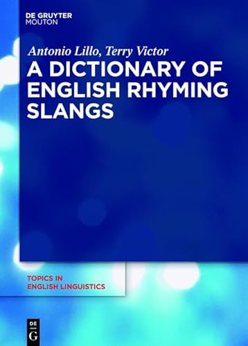 9783110529289: A Dictionary of English Rhyming Slangs: 98 (Topics in English Linguistics, 98)