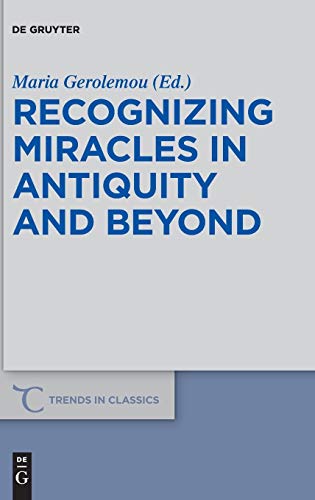 9783110530469: Recognizing Miracles in Antiquity and Beyond: 53 (Trends in Classics - Supplementary Volumes, 53)