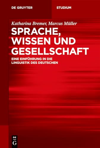 9783110532579: Sprache, Wissen und Gesellschaft: Eine Einfhrung in Die Linguistik Des Deutschen (de Gruyter Studium)