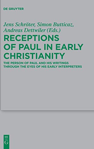 9783110533705: Receptions of Paul in Early Christianity: The Person of Paul and His Writings Through the Eyes of His Early Interpreters: 234 (Beihefte zur Zeitschrift fur die Neutestamentliche Wissenschaft, 234)
