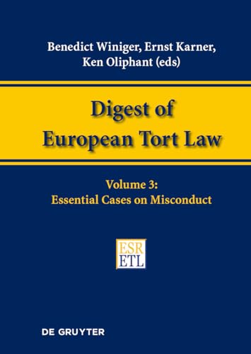 9783110534344: Digest of European Tort Law, Volume 3, Essential Cases on Misconduct