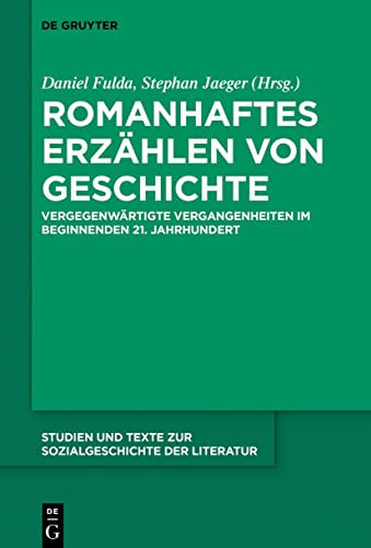 Stock image for Romanhaftes Erzhlen Von Geschichte: Vergegenwrtigte Vergangenheiten Im Beginnenden 21 Jahrhundert for sale by Revaluation Books