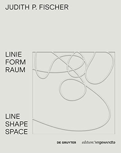 Stock image for Judith P. Fischer - Linie Form Raum / Line Shape Space for sale by Blackwell's