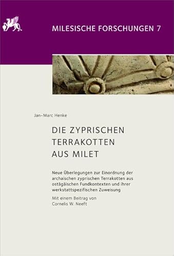 9783110543810: Die zyprischen Terrakotten aus Milet: Neue berlegungen zur Einordnung der archaischen zyprischen Terrakotten aus ostgischen Fundkontexten und ihrer ... (Milesische Forschungen, 7) (German Edition)