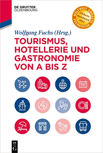 9783110544077: Tourismus, Hotellerie und Gastronomie von A bis Z: Management - Operations - Geschichte - Hygiene - Recht - Technologie - Tourismus (de Gruyter Studium)