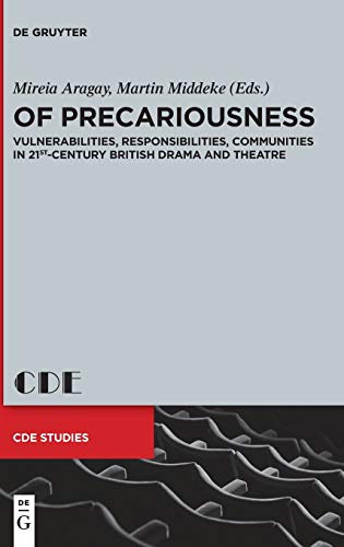 Stock image for Of Precariousness: Vulnerabilities, Responsibilities, Communities in 21st-Century British Drama and Theatre for sale by ThriftBooks-Dallas