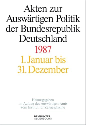 Stock image for Akten Zur Auswrtigen Politik Der Bundesrepublik Deutschland 1987 / Foreign Policy Documents of the Federal Republic of Germany for sale by Revaluation Books