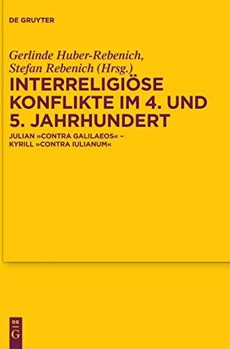 9783110551242: Interreligise Konflikte Im 4 Und 5 Jahrhundert: Julian Contra Galilaeos - Kyrill Contra Iulianum: 181