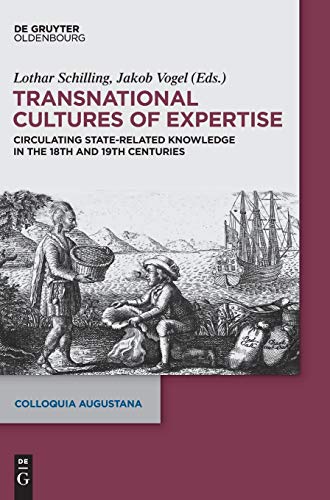 Stock image for Transnational Cultures of Expertise: Circulating State-Related Knowledge in the 18th and 19th centuries (Colloquia Augustana, 36) for sale by medimops
