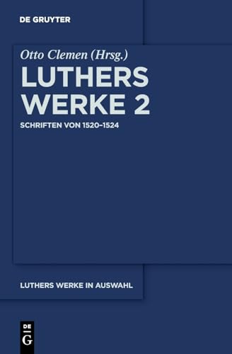 Schriften Von 1520-1524: Luthers Werke in Auswahl Studienausgabe: Vol 2 - Luther, Martin/ Clemen, Otto (Editor)