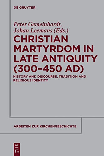 9783110552430: Christian Martyrdom in Late Antiquity (300-450 AD)