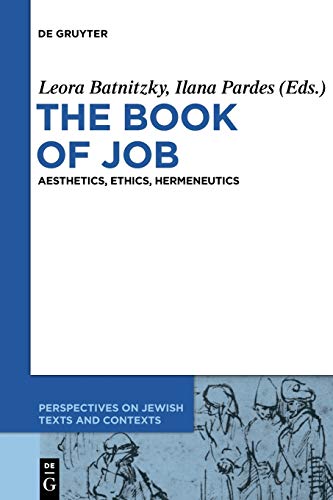 9783110553949: The Book of Job: Aesthetics, Ethics, Hermeneutics (Perspectives on Jewish Texts and Contexts, 1)