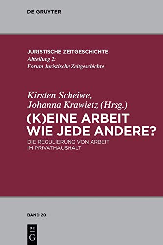 Stock image for (K)Eine Arbeit wie jede andere?: Die Regulierung von Arbeit im Privathaushalt (Juristische Zeitgeschichte / Abteilung 2, 20) (German Edition) for sale by Lucky's Textbooks