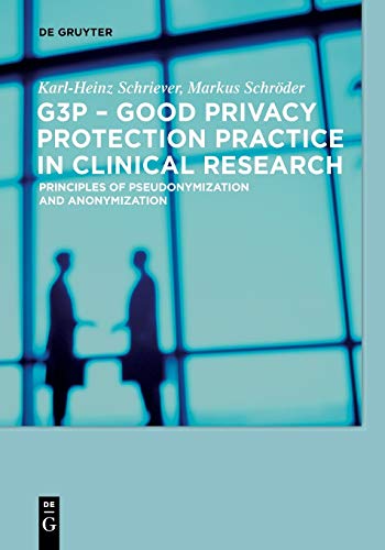 9783110554366: G3P - Good Privacy Protection Practice in Clinical Research: Principles of Pseudonymization and Anonymization