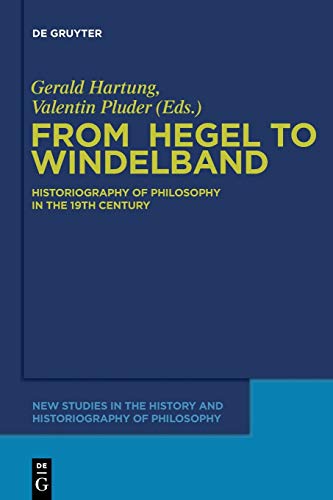 9783110554540: From Hegel to Windelband: Historiography of Philosophy in the 19th Century (New Studies in the History and Historiography of Philosophy, 1)