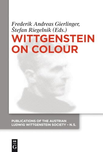 9783110554809: Wittgenstein on Colour: 21 (Publications of the Austrian Ludwig Wittgenstein Society – New Series, 21)