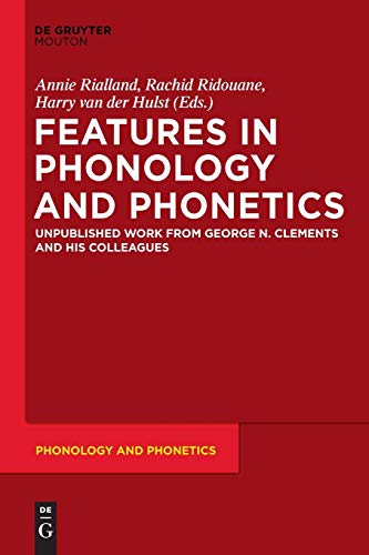 Beispielbild fr Features in Phonology and Phonetics: Posthumous Writings by Nick Clements and Coauthors zum Verkauf von Revaluation Books