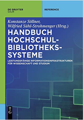 9783110559323: Handbuch Hochschulbibliothekssysteme: Leistungsfhige Informationsinfrastrukturen Fr Wissenschaft Und Studium (de Gruyter Reference)