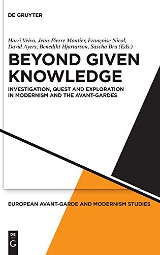 Stock image for Beyond Given Knowledge: Investigation, Quest and Exploration in Modernism and the Avant-Gardes: 5 (European Avant-Garde and Modernism Studies, 5) for sale by Bestsellersuk