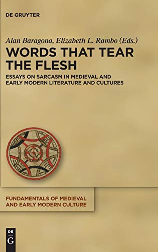 9783110562118: Words that Tear the Flesh: Essays on Sarcasm in Medieval and Early Modern Literature and Cultures: 21 (Fundamentals of Medieval and Early Modern Culture, 21)
