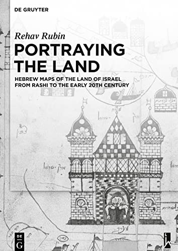 Stock image for Portraying the Land: Hebrew Maps of the Land of Israel from Rashi to the Early 20th Century for sale by California Books