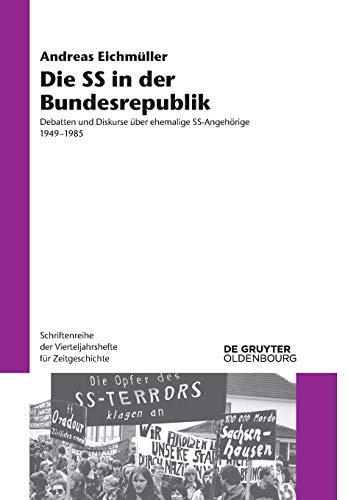 Beispielbild fr Die SS in der Bundesrepublik: Debatten und Diskurse ber ehemalige SS-Angehrige 1949?1985 (Schriftenreihe der Vierteljahrshefte fr Zeitgeschichte, Band 117) zum Verkauf von medimops