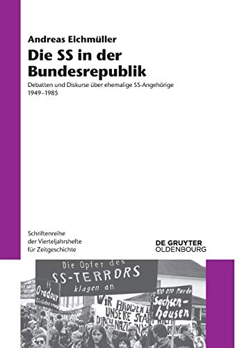 Die SS in der Bundesrepublik: Debatten und Diskurse ?ber ehemalige SS-Angeh?rige 19491985 - Eichm?ller, Andreas